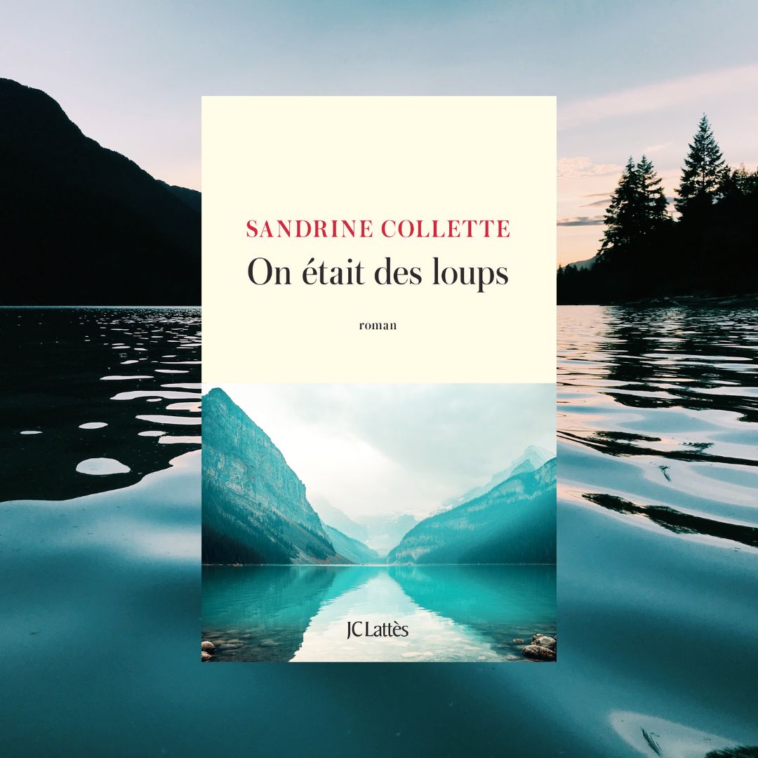 roman ON ETAIT DES LOUPS - Sandrine COLLETTE